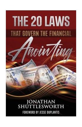 The 20 Laws that Govern the Financial Anointing - Jonathan Shuttlesworth