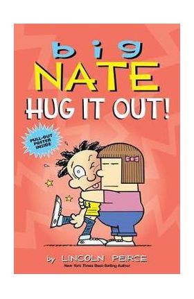 Big Nate: Hug It Out! - Lincoln Peirce