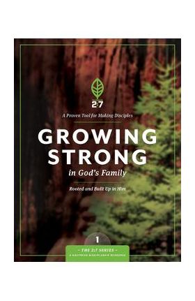 Growing Strong in God's Family: Rooted and Built Up in Him - The Navigators