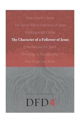 The Character of a Follower of Jesus - The Navigators