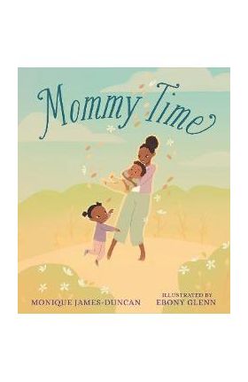 Mommy Time - Monique James-duncan