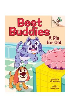 A Pie for Us!: An Acorn Book (Best Buddies #1) - Vicky Fang