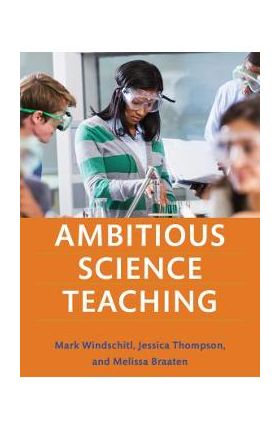 Ambitious Science Teaching - Mark Windschitl