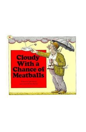 Cloudy with a Chance of Meatballs - Judi Barrett