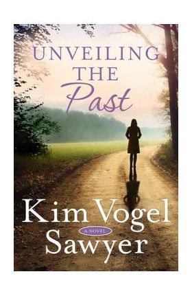 Unveiling the Past - Kim Vogel Sawyer