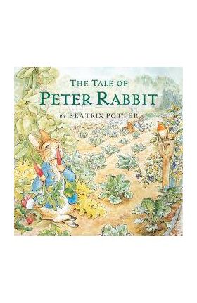 The Tale of Peter Rabbit - Beatrix Potter