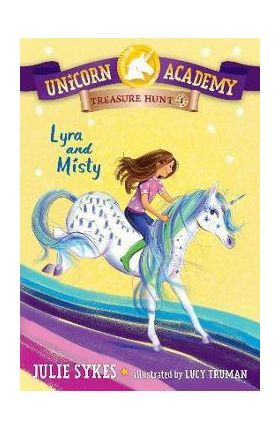 Unicorn Academy Treasure Hunt #1: Lyra and Misty - Julie Sykes