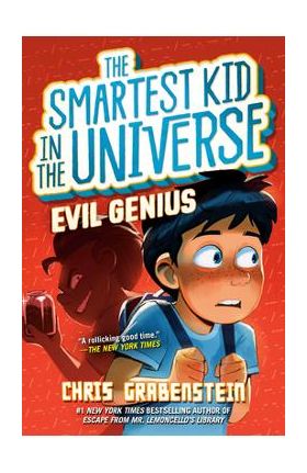 Smartest Kid in the Universe #3: Evil Genius - Chris Grabenstein