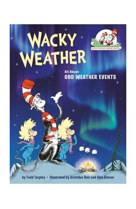 Wacky Weather: All about Odd Weather Events - Todd Tarpley