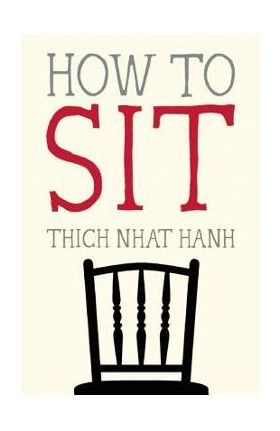 How to Sit - Thich Nhat Hanh