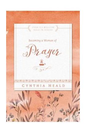 Becoming a Woman of Prayer - Cynthia Heald