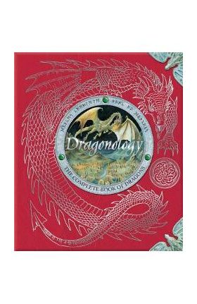 Dragonology: The Complete Book of Dragons - Ernest Drake