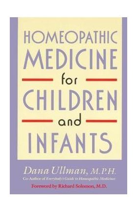 Homeopathic Medicine for Children and Infants - Dana Ullman