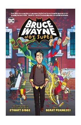 Bruce Wayne: Not Super - Stuart Gibbs
