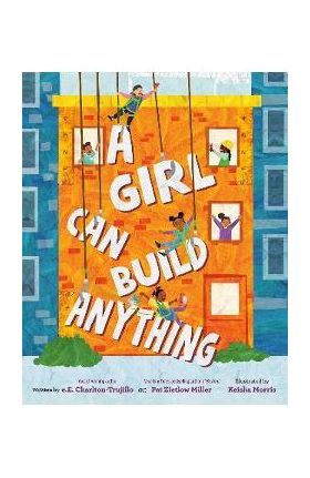 A Girl Can Build Anything - E. E. Charlton-trujillo