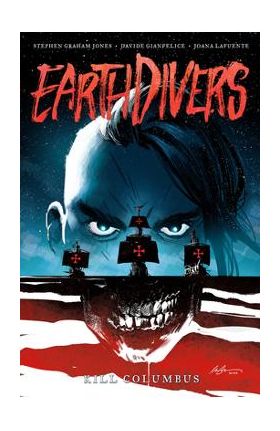 Earthdivers, Vol. 1: Kill Columbus - Stephen Graham Jones
