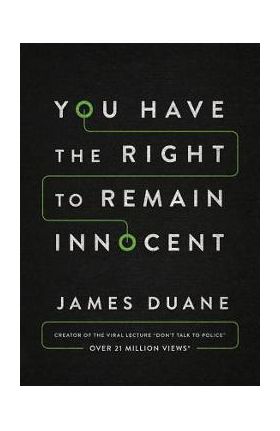 You Have the Right to Remain Innocent - James Duane