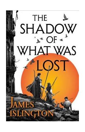 The Shadow of What Was Lost - James Islington