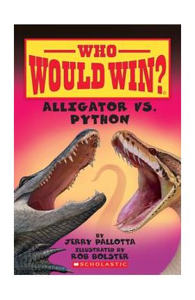 Alligator vs. Python (Who Would Win?), 12 - Jerry Pallotta