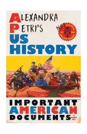 Alexandra Petri's Us History: Important American Documents (I Made Up) - Alexandra Petri