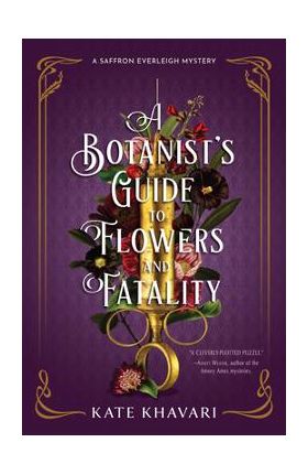 A Botanist's Guide to Flowers and Fatality - Kate Khavari