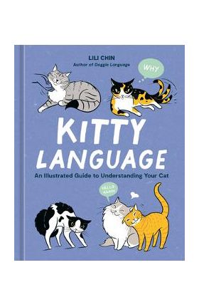 Kitty Language: An Illustrated Guide to Understanding Your Cat - Lili Chin