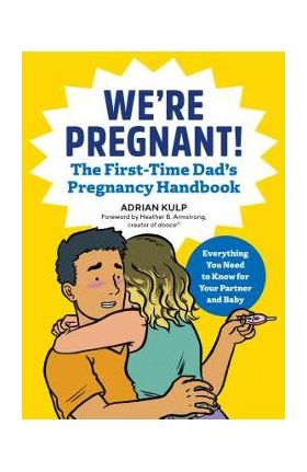 We're Pregnant! the First Time Dad's Pregnancy Handbook - Adrian Kulp