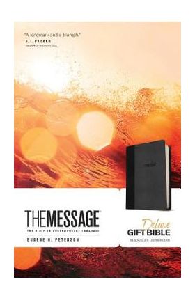 The Message Deluxe Gift Bible: The Bible in Contemporary Language - Eugene H. Peterson