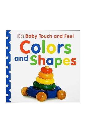 Baby Touch and Feel: Colors and Shapes - Dk