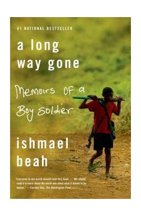 A Long Way Gone: Memoirs of a Boy Soldier - Ishmael Beah