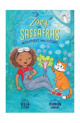 Wishypoofs and Hiccups: Zoey and Sassafras #9 - Asia Citro
