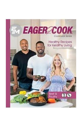 Eager 2 Cook: Healthy Recipes for Healthy Living: Beef & Poultry - E2m Chef Connect