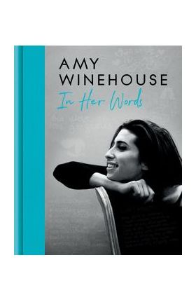Amy Winehouse: In Her Words - Amy Winehouse