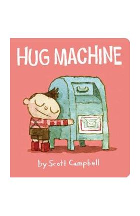 Hug Machine - Scott Campbell