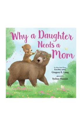 Why a Daughter Needs a Mom - Gregory Lang