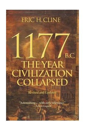 1177 B.C.: The Year Civilization Collapsed: Revised and Updated - Eric H. Cline