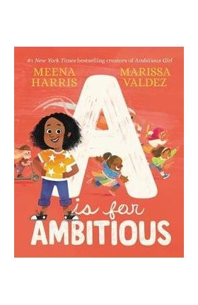 A is for Ambitious - Meena Harris