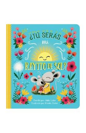 &#65533;t&#65533; Ser&#65533;s Mi Rayito de Sol? = Will You Be My Sunshine - Cottage Door Press