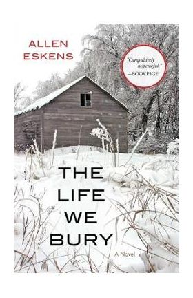 The Life We Bury - Allen Eskens