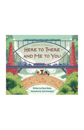 A Book of Bridges: Here to There and Me to You - Cheryl Keely