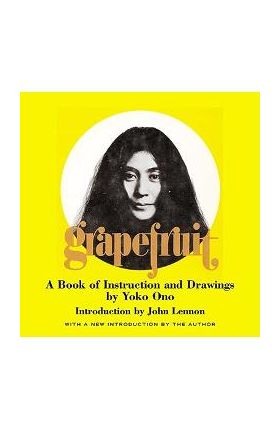 Grapefruit: A Book of Instructions and Drawings by Yoko Ono - Yoko Ono