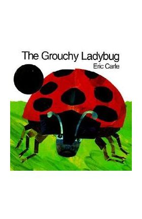 The Grouchy Ladybug - Eric Carle