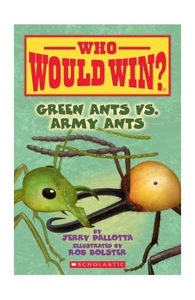 Green Ants vs. Army Ants (Who Would Win?), 21 - Jerry Pallotta