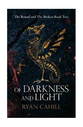 Of Darkness and Light: An Epic Fantasy Adventure - Ryan Cahill