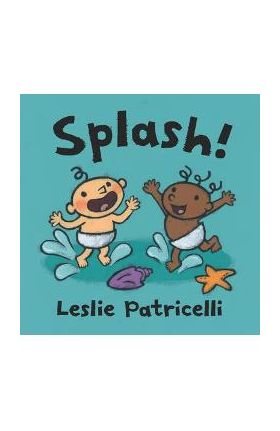 Splash! - Leslie Patricelli