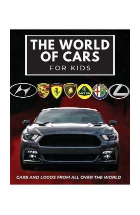 The world of cars for kids: Colorful book for children, car brands logos with nice pictures of cars from around the world, learning car brands fro - Conrad K. Butler