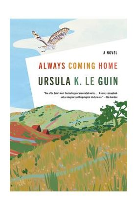 Always Coming Home - Ursula K. Le Guin