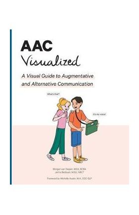 AAC Visualized: A Visual Guide to Augmentative and Alternative Communication - Morgan Van Diepen