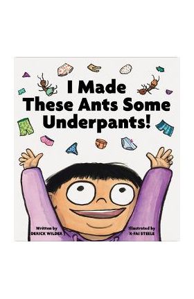 I Made These Ants Some Underpants! - Derick Wilder
