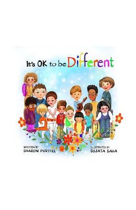 It's OK to be Different: A Children's Picture Book About Diversity and Kindness - Sharon Purtill